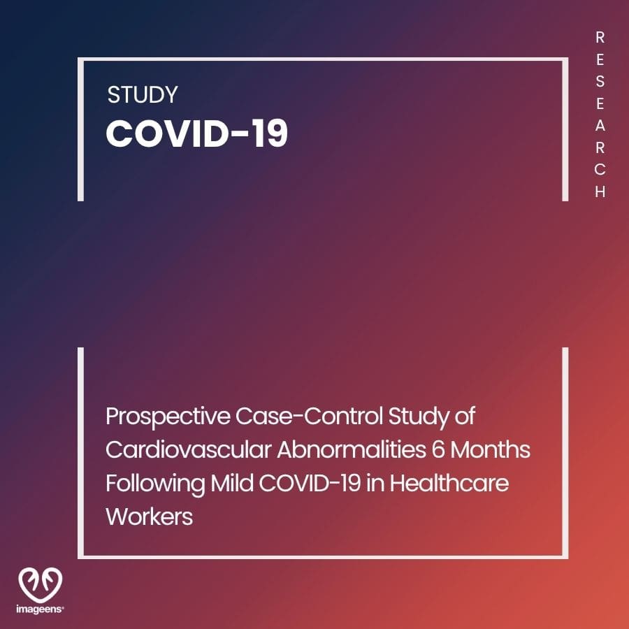 Prospective Case-Control Study of Cardiovascular Abnormalities 6 Months Following Mild COVID-19 in Healthcare Worker